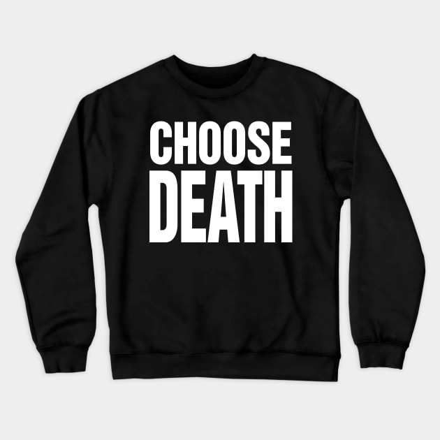 CHOOSE DEATH "Butcher" Crewneck Sweatshirt by InformationRetrieval